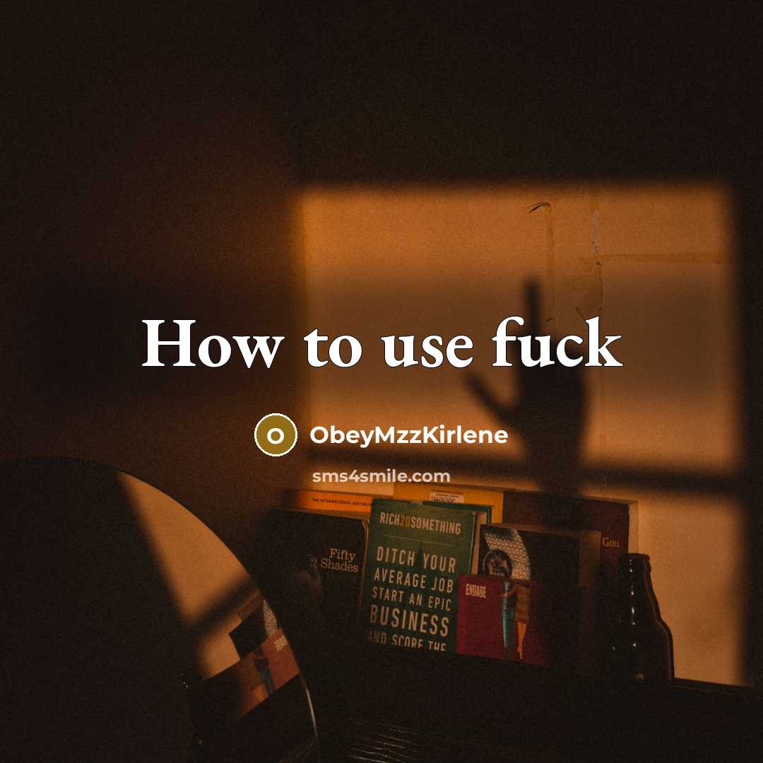 “How to use fuck…” quote by ObeyMzzKirlene