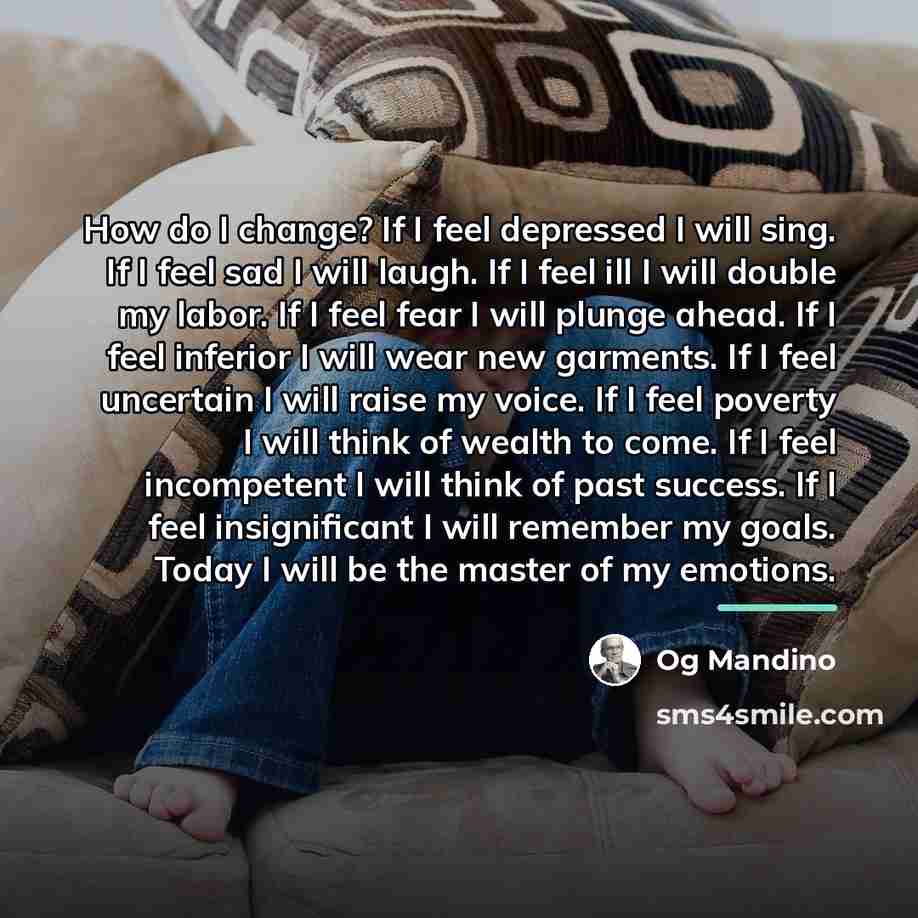 “How do I change? If I feel depressed I will…” quote by Og Mandino