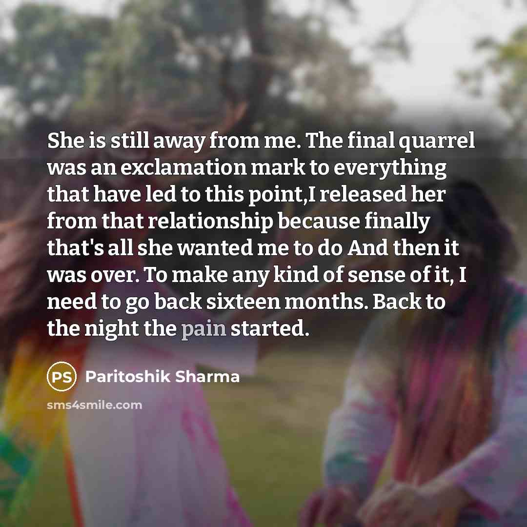 “She is still away from me. The final quarrel was…” quote by Paritoshik Sharma