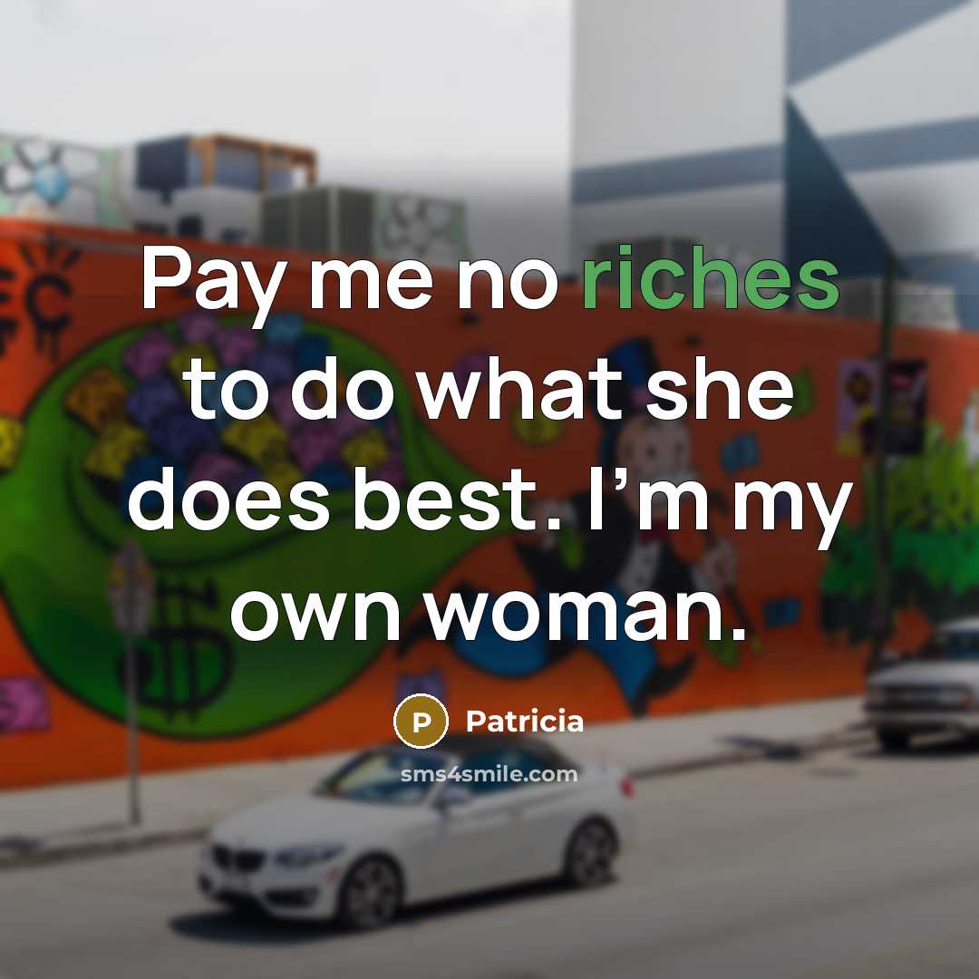“Pay me no riches to do what she does best.…” quote by Patricia