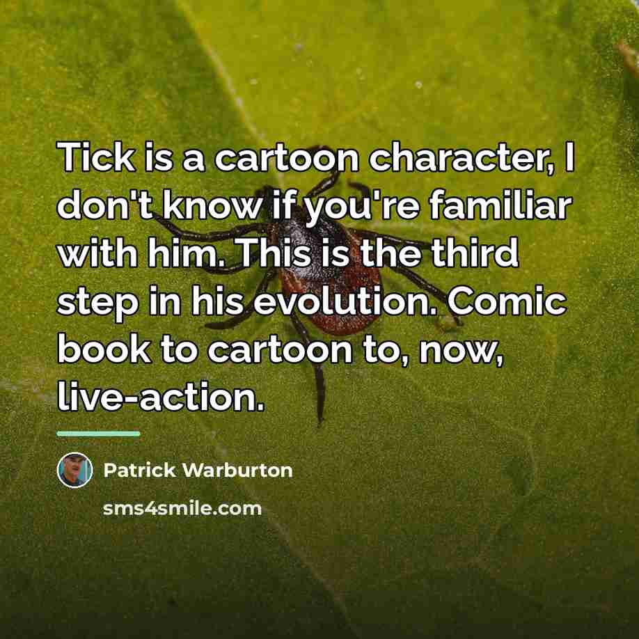 “Tick is a cartoon character, I don't know if you're…” quote by Patrick Warburton