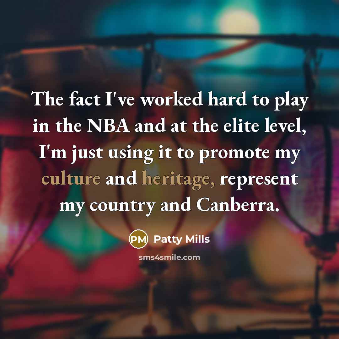 “The fact I've worked hard to play in the NBA…” quote by Patty Mills