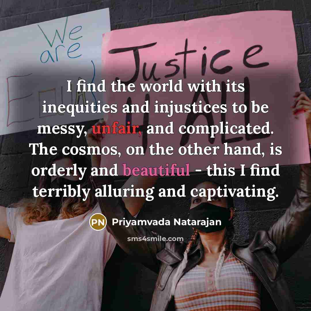 “I find the world with its inequities and injustices to…” quote by Priyamvada Natarajan