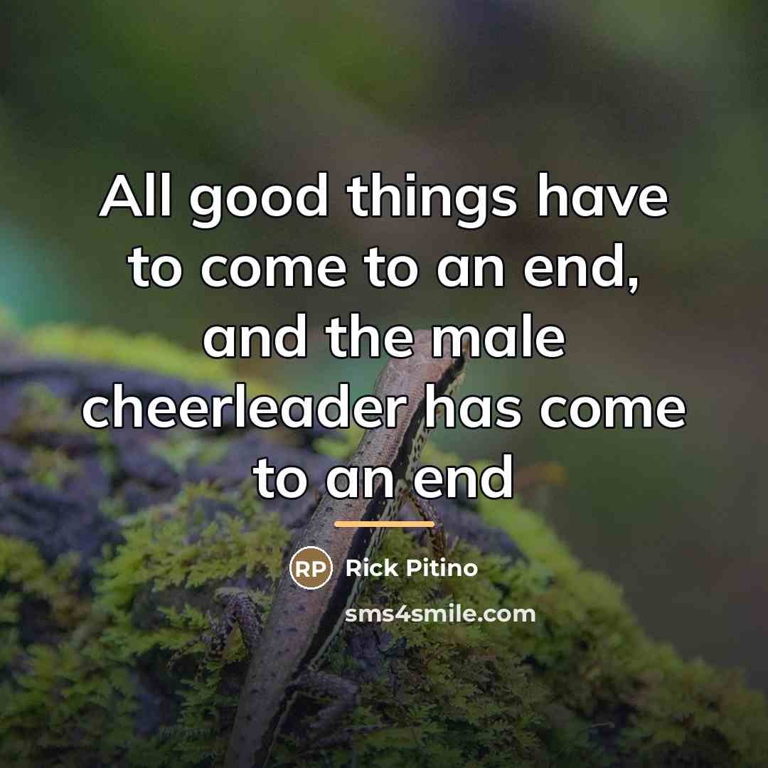 “All good things have to come to an end, and…” quote by Rick Pitino