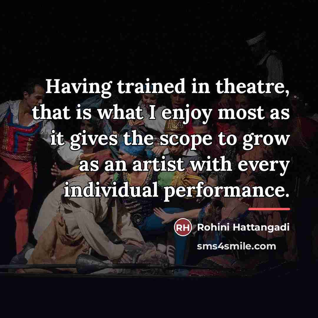 “Having trained in theatre, that is what I enjoy most…” quote by Rohini Hattangadi