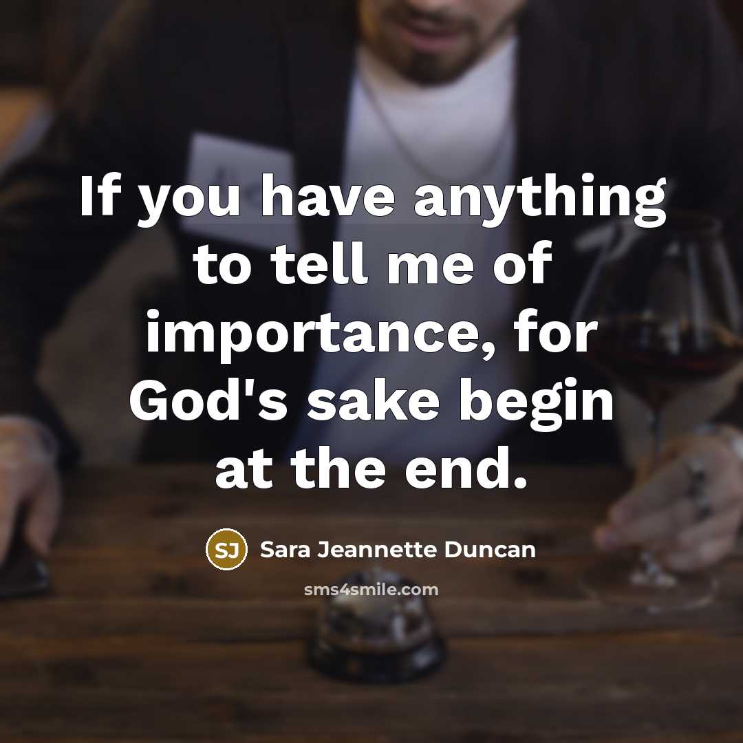 “If you have anything to tell me of importance, for…” quote by Sara Jeannette Duncan