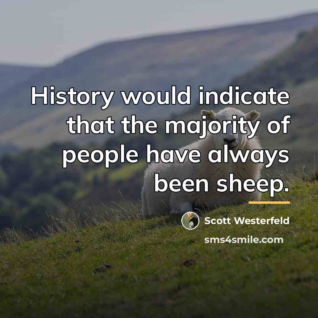 “History would indicate that the majority of people have always…” quote by Scott Westerfeld