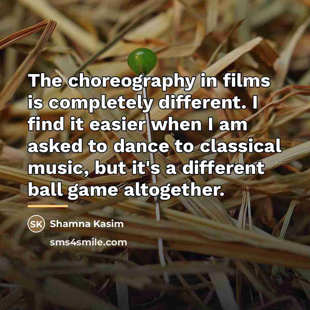 “The choreography in films is completely different. I find it…” quote by Shamna Kasim