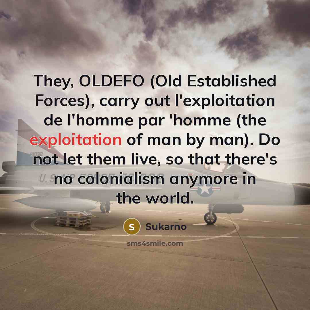 “They, OLDEFO (Old Established Forces), carry out l'exploitation de l'homme…” quote by Sukarno