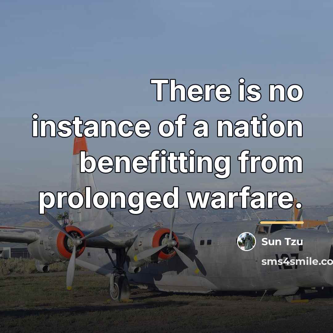 “There is no instance of a nation benefitting from prolonged…” quote by Sun Tzu