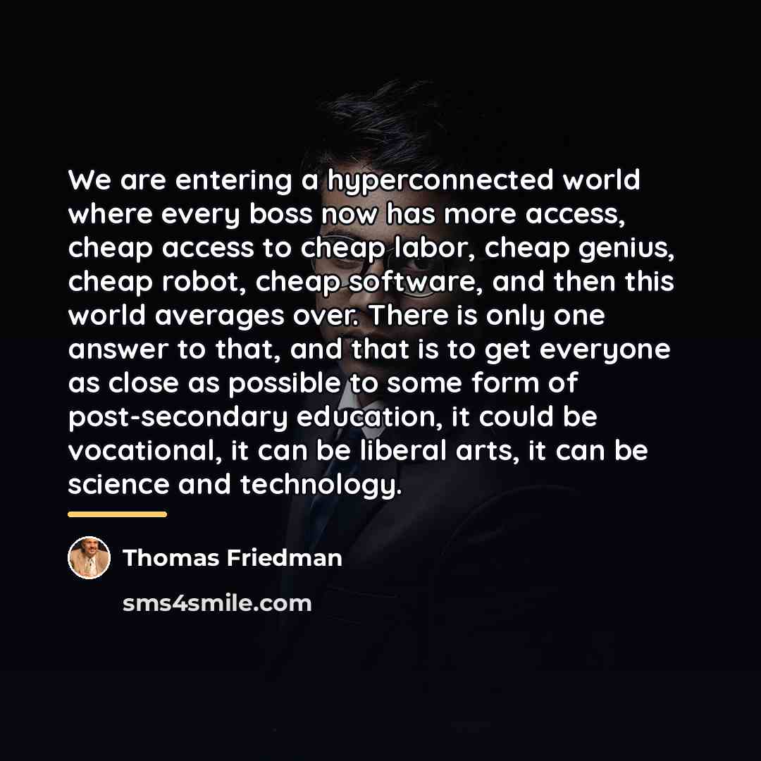 “We are entering a hyperconnected world where every boss now…” quote by Thomas Friedman