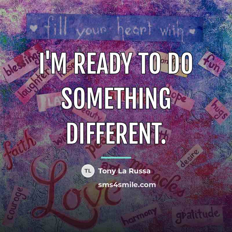 “I'm ready to do something different.…” quote by Tony La Russa