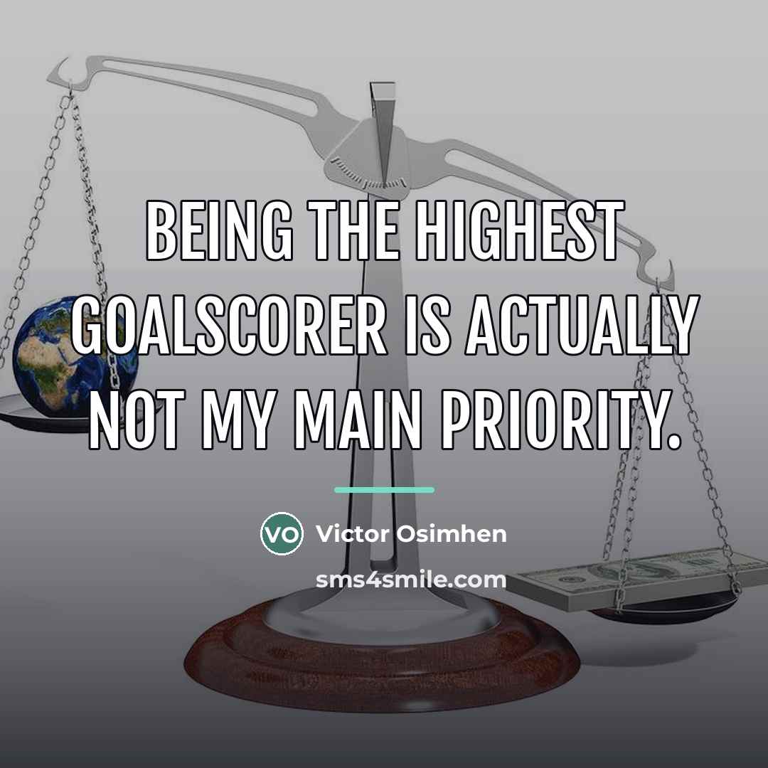 “Being the highest goalscorer is actually not my main priority.…” quote by Victor Osimhen