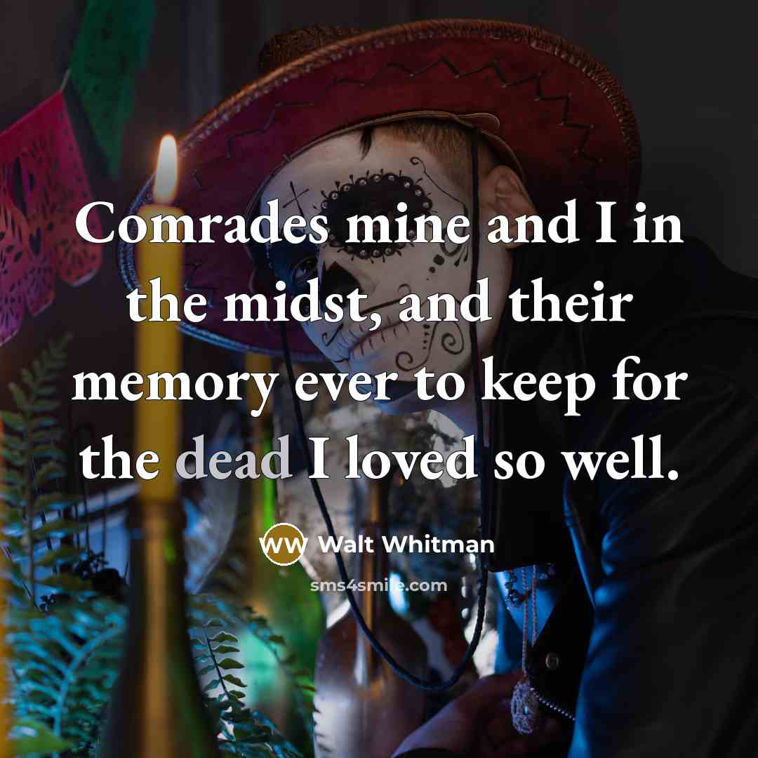“Comrades mine and I in the midst, and their memory…” quote by Walt Whitman