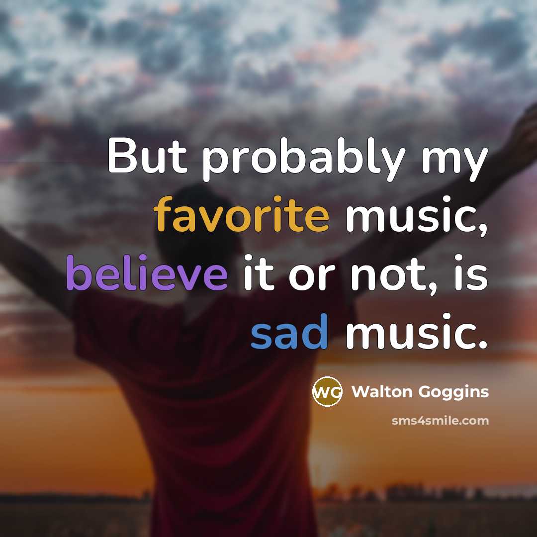 “But probably my favorite music, believe it or not, is…” quote by Walton Goggins