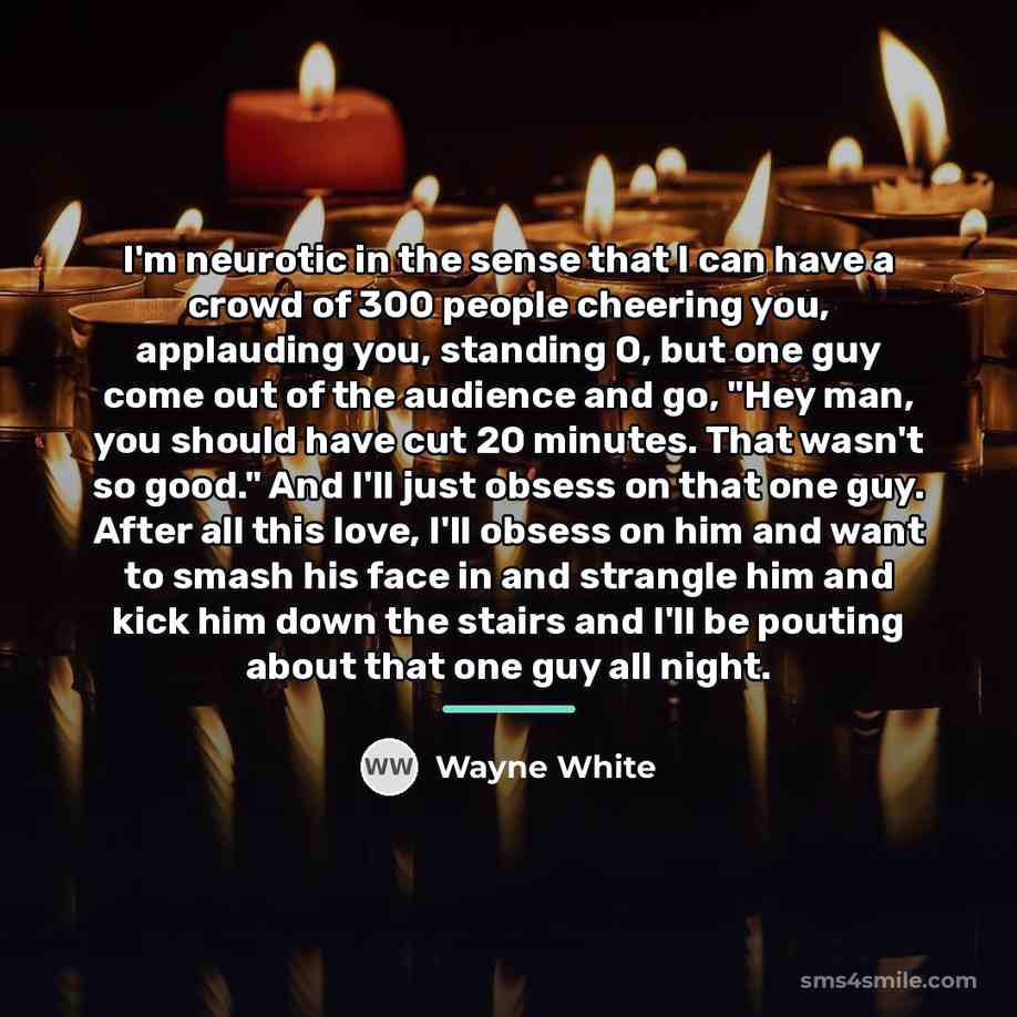 “I'm neurotic in the sense that I can have a…” quote by Wayne White