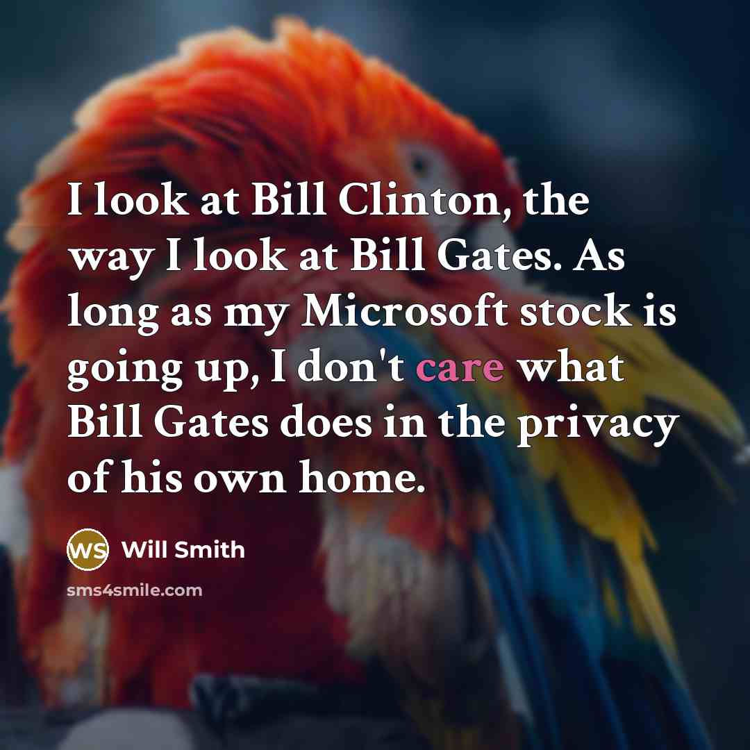 “I look at Bill Clinton, the way I look at…” quote by Will Smith