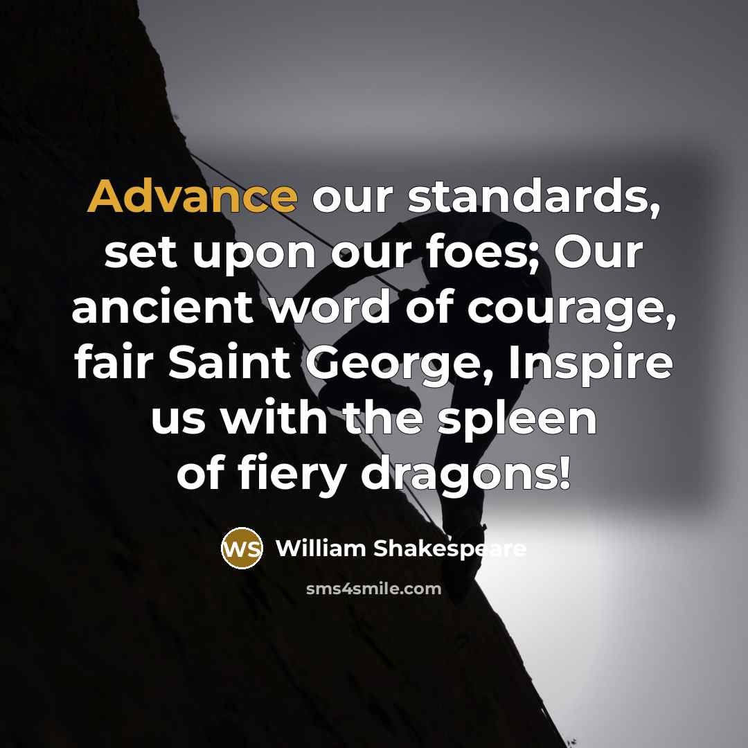 “Advance our standards, set upon our foes; Our ancient word…” quote by William Shakespeare