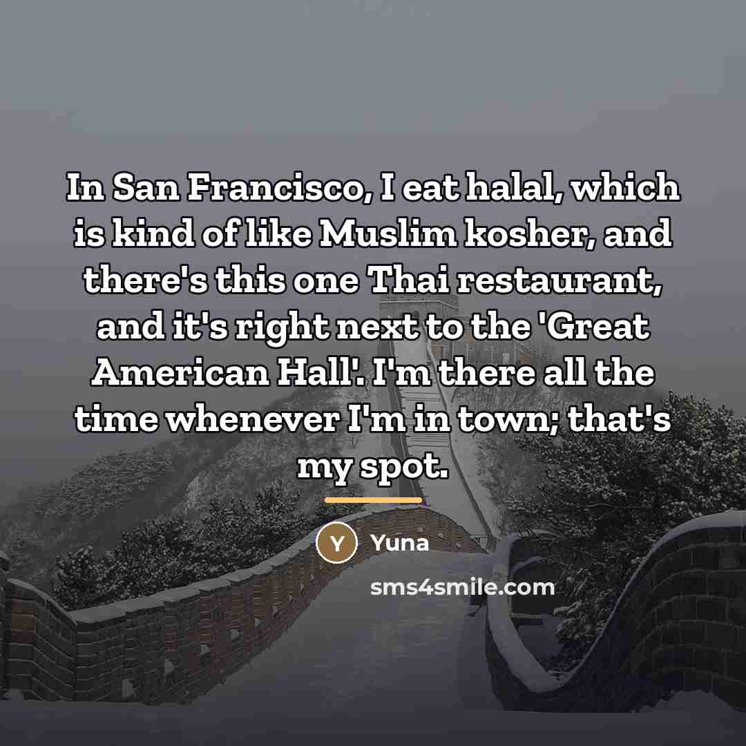 “In San Francisco, I eat halal, which is kind of…” quote by Yuna