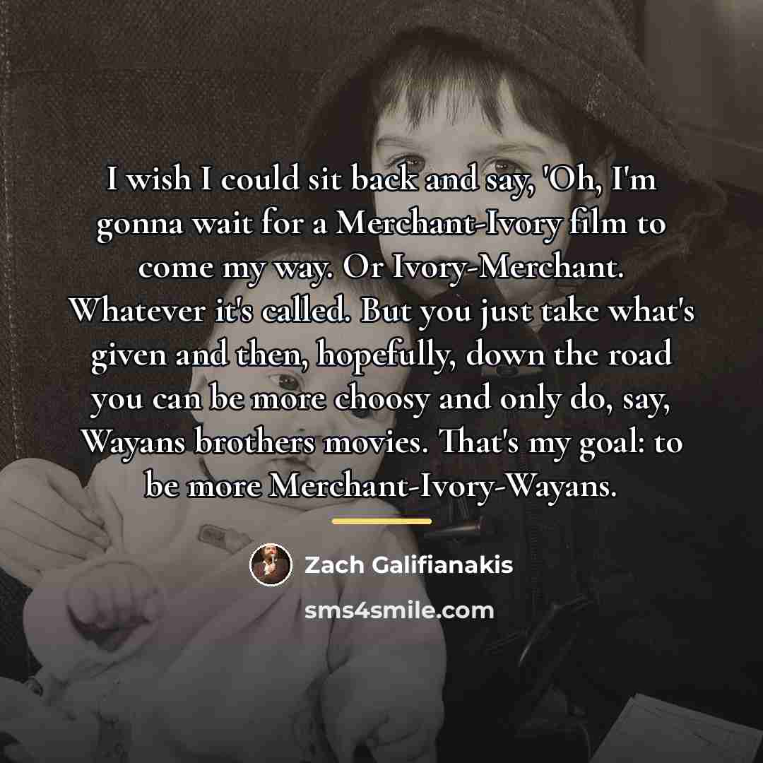 “I wish I could sit back and say, 'Oh, I'm…” quote by Zach Galifianakis