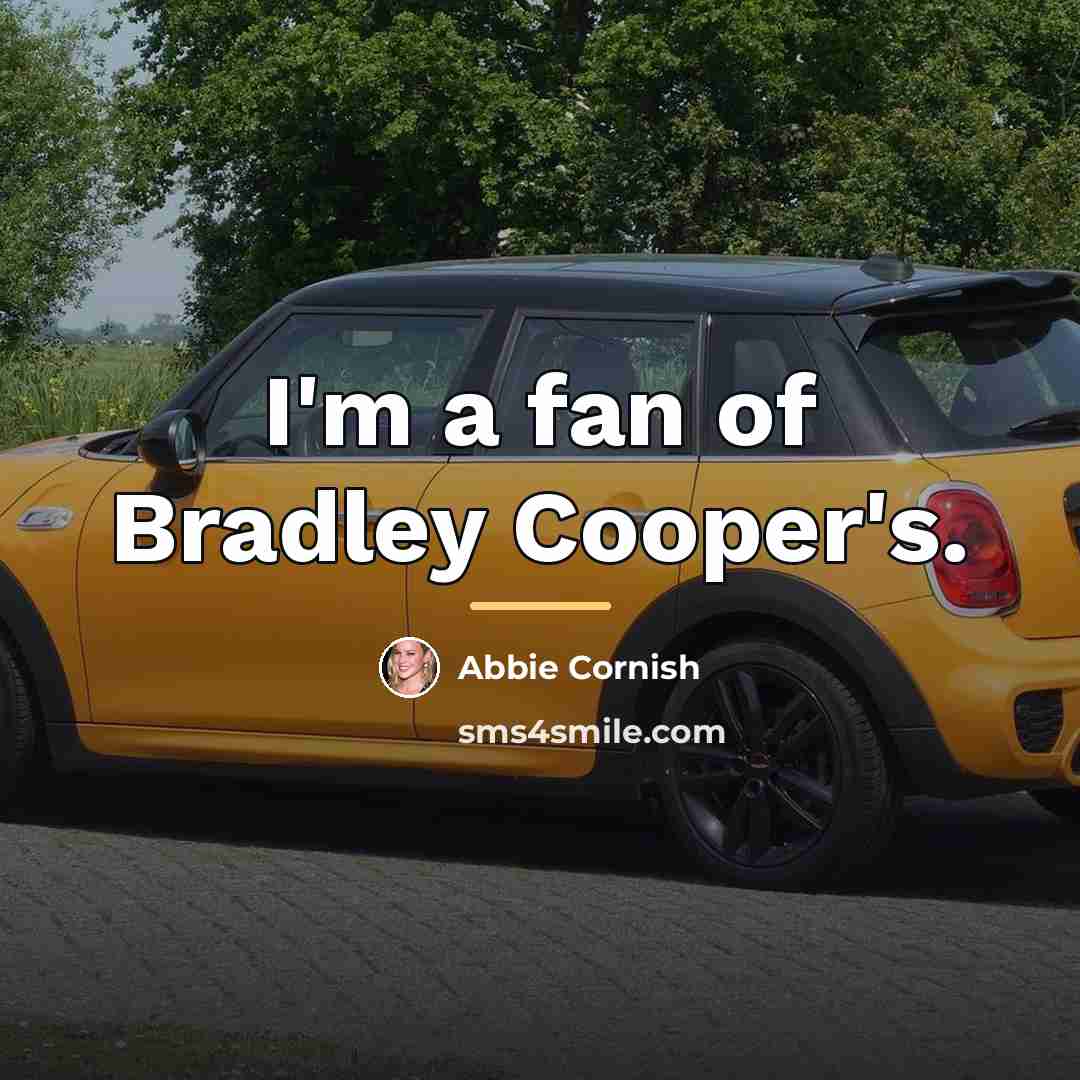 “I'm a fan of Bradley Cooper's.…” quote by Abbie Cornish
