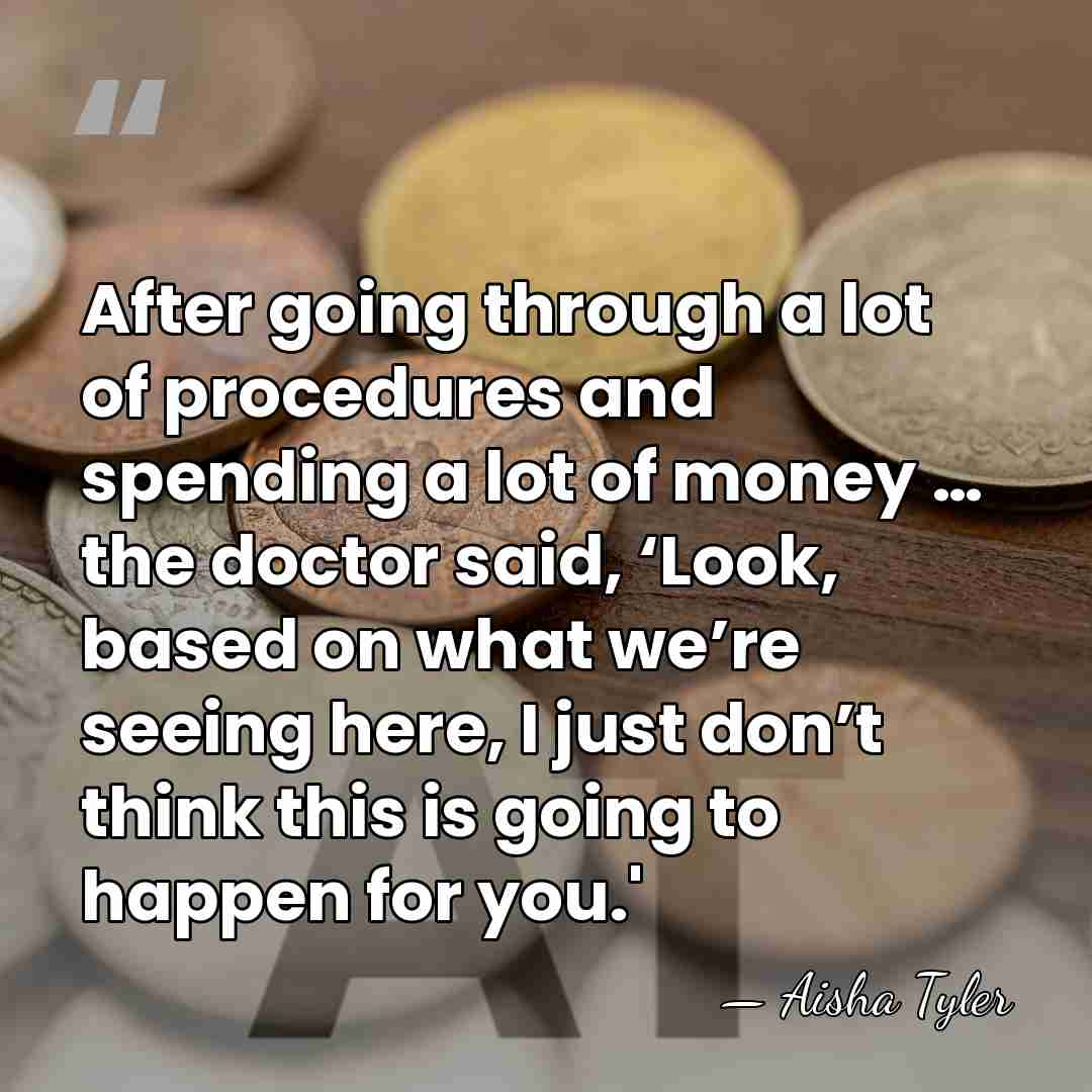 After going through a lot of procedures and spending a lot of&hellip; - Aisha Tyler