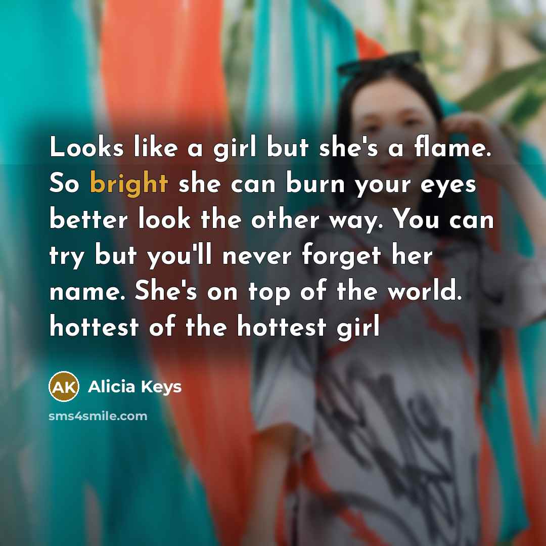 “Looks like a girl but she's a flame. So bright…” quote by Alicia Keys