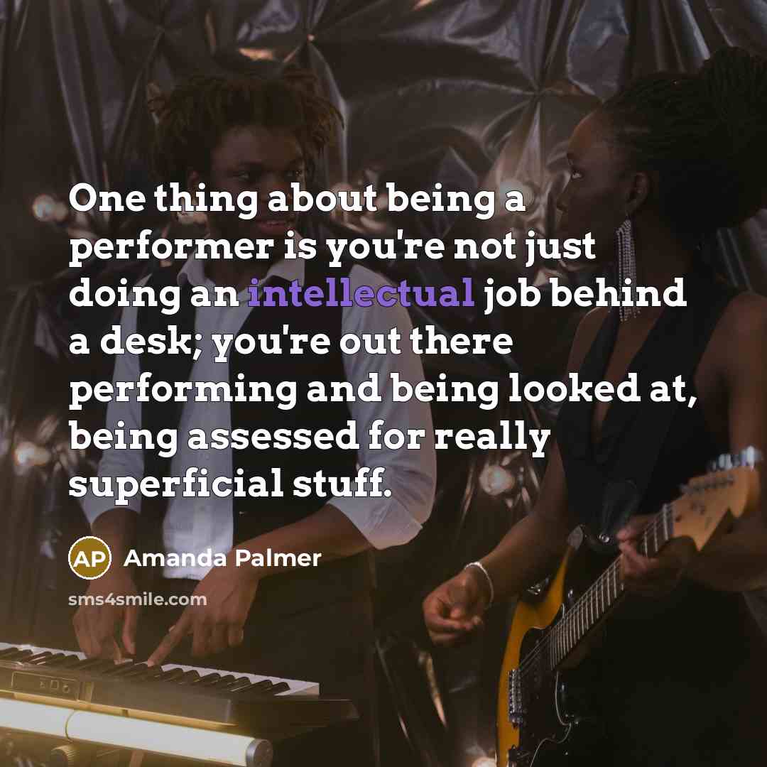 “One thing about being a performer is you're not just…” quote by Amanda Palmer