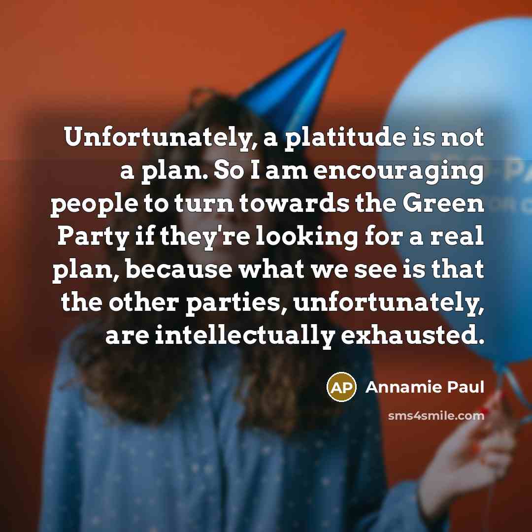 “Unfortunately, a platitude is not a plan. So I am…” quote by Annamie Paul