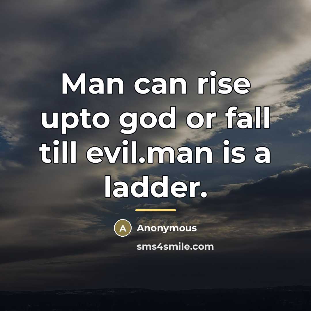 “Man can rise upto god or fall till evil.man is…” quote by Anonymous