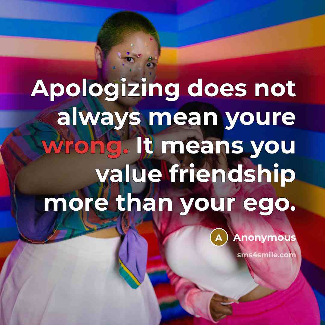 “Apologizing does not always mean youre wrong. It means you…” quote by Anonymous