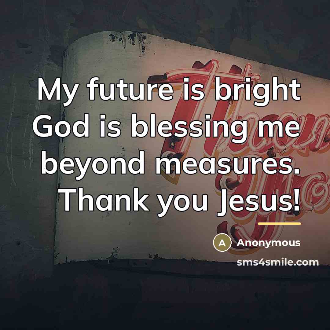 “My future is bright God is blessing me beyond measures.…” quote by Anonymous