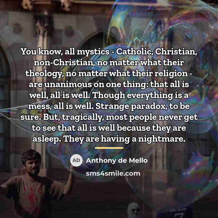 “You know, all mystics - Catholic, Christian, non-Christian, no matter…” quote by Anthony de Mello