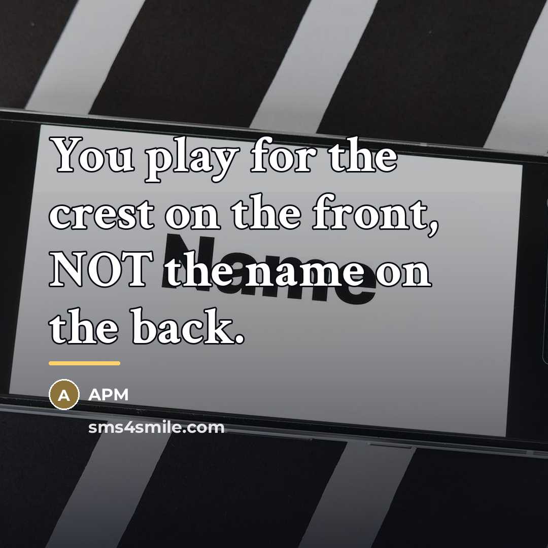 “You play for the crest on the front, NOT the…” quote by Apm