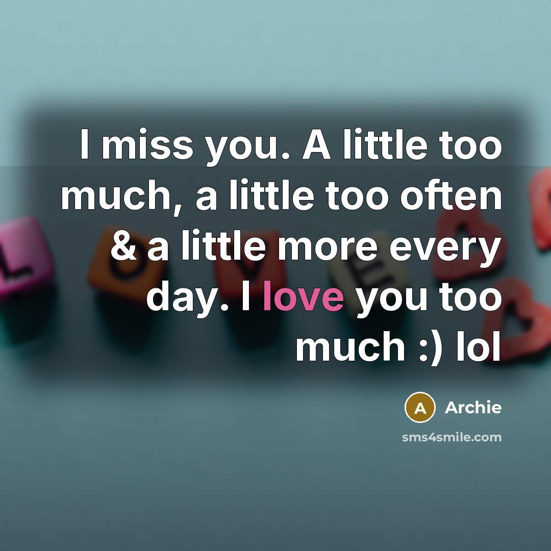 “I miss you. A little too much, a little too…” quote by Archie
