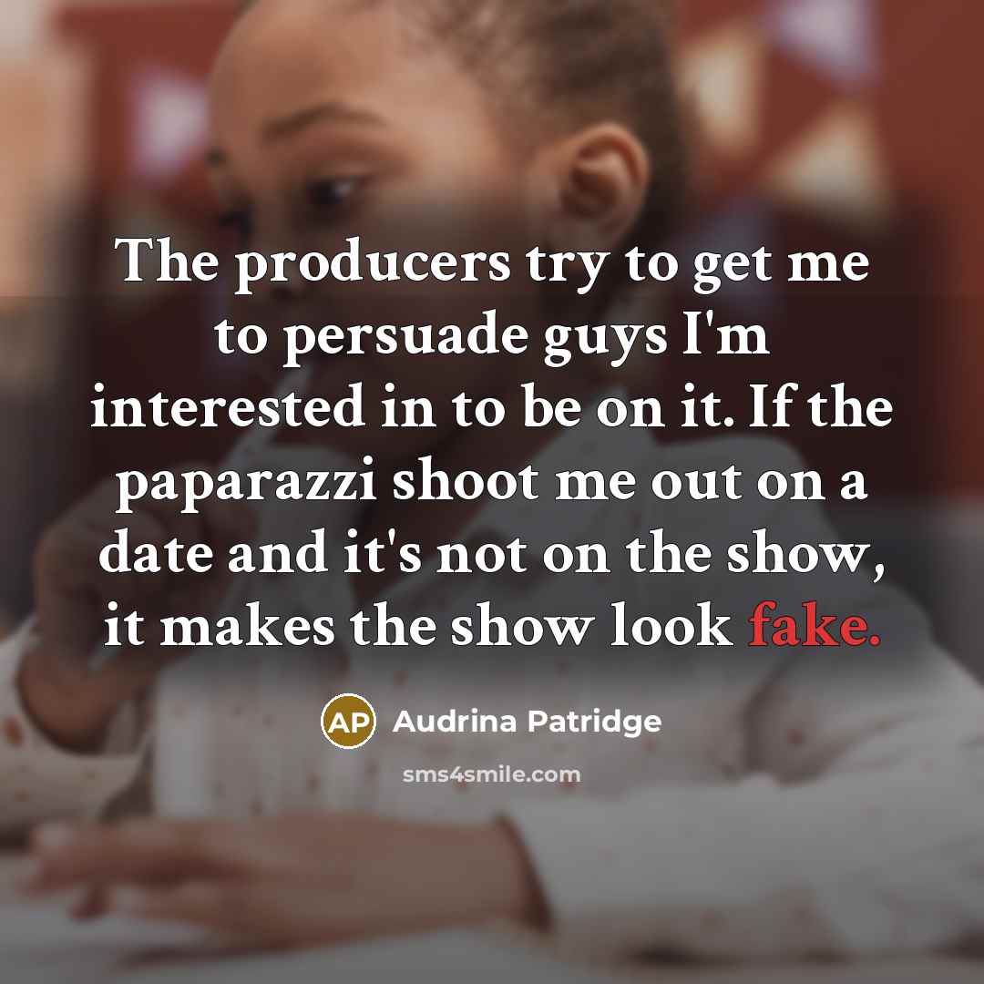 “The producers try to get me to persuade guys I'm…” quote by Audrina Patridge