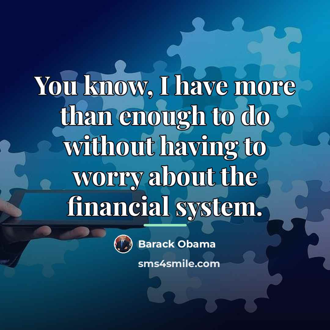 “You know, I have more than enough to do without…” quote by Barack Obama