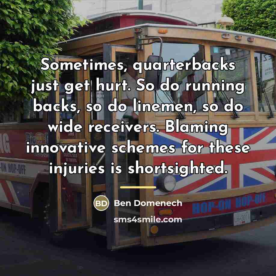 “Sometimes, quarterbacks just get hurt. So do running backs, so…” quote by Ben Domenech