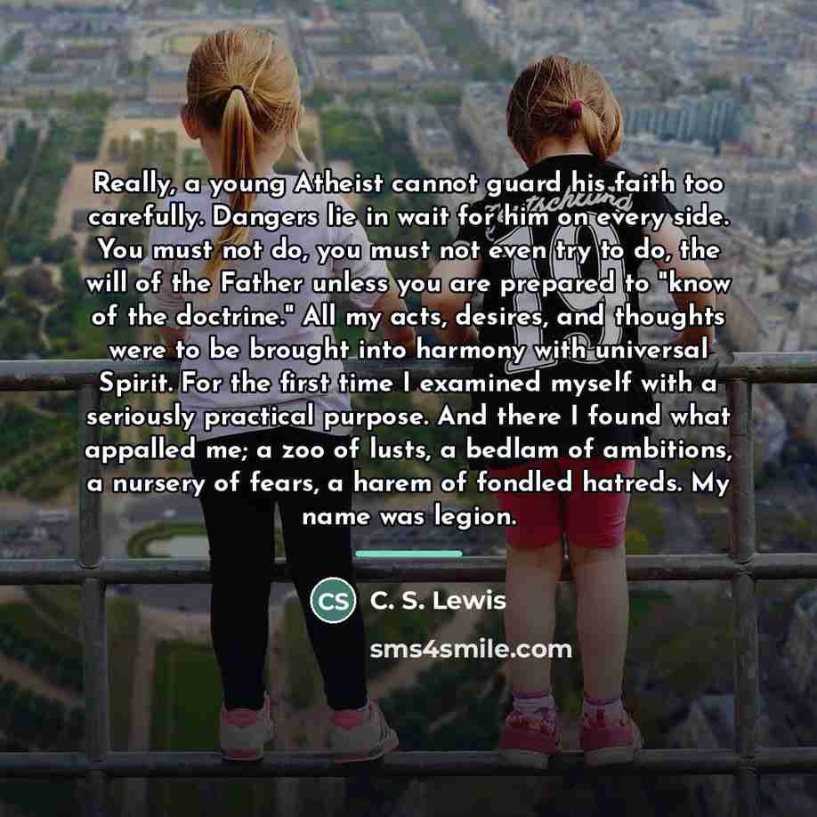 “Really, a young Atheist cannot guard his faith too carefully.…” quote by C. S. Lewis
