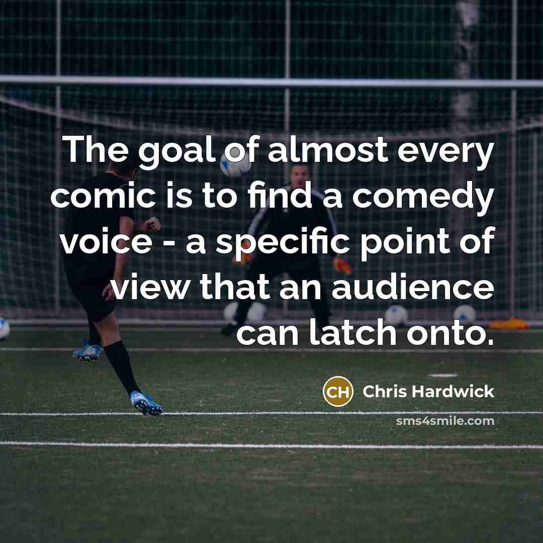 “The goal of almost every comic is to find a…” quote by Chris Hardwick