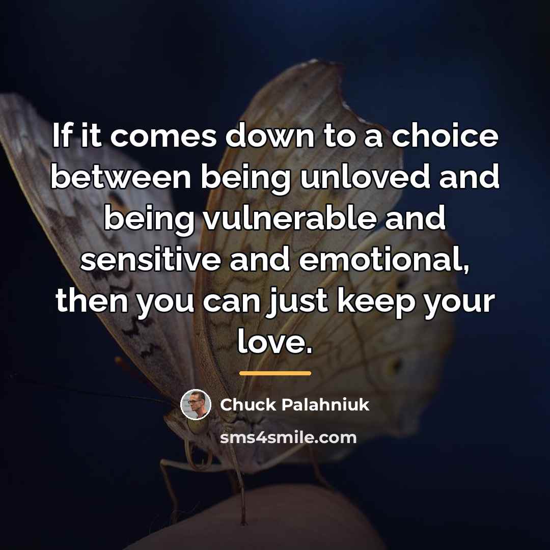 “If it comes down to a choice between being unloved…” quote by Chuck Palahniuk