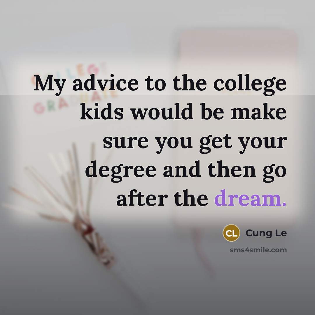“My advice to the college kids would be make sure…” quote by Cung Le