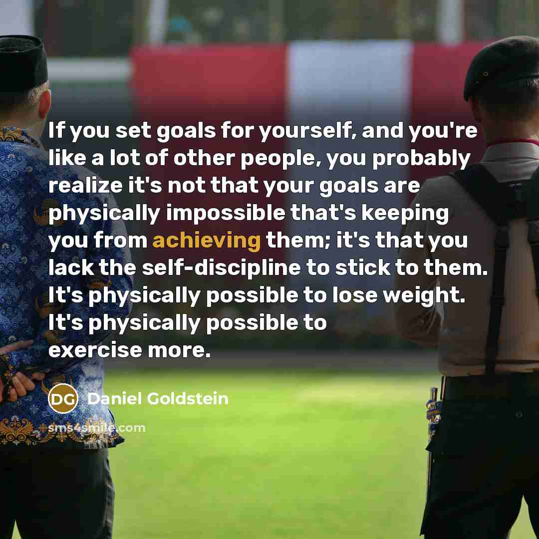 “If you set goals for yourself, and you're like a…” quote by Daniel Goldstein