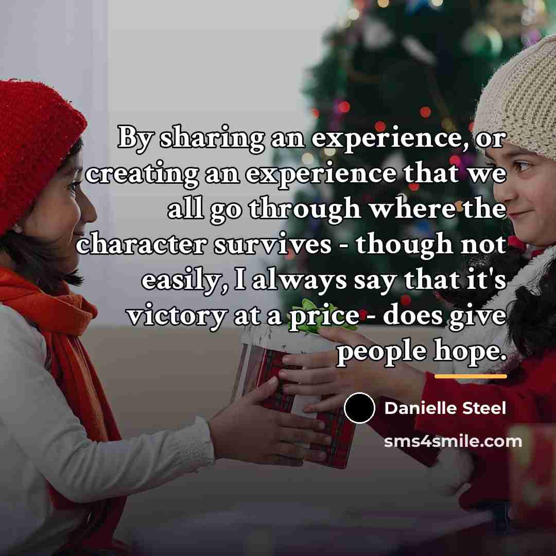 “By sharing an experience, or creating an experience that we…” quote by Danielle Steel