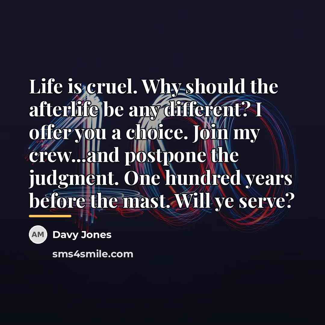 “Life is cruel. Why should the afterlife be any different?…” quote by Davy Jones