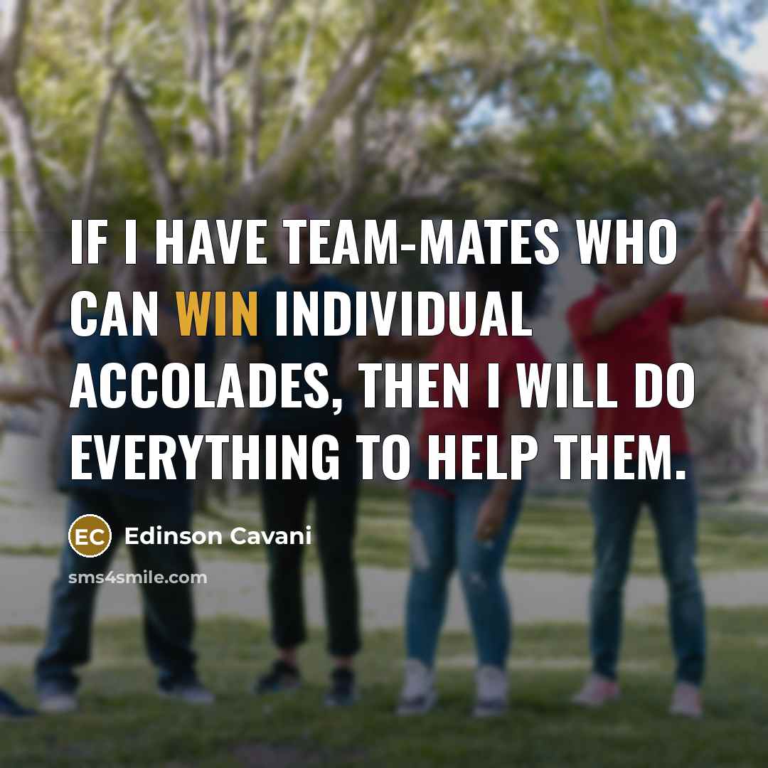 “If I have team-mates who can win individual accolades, then…” quote by Edinson Cavani