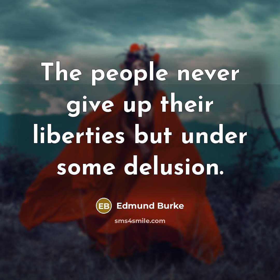 “The people never give up their liberties but under some…” quote by Edmund Burke