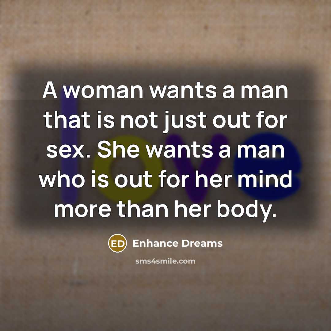 “A woman wants a man that is not just out…” quote by Enhance Dreams