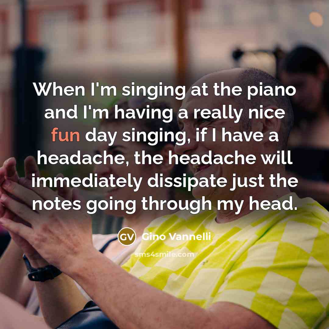 “When I'm singing at the piano and I'm having a…” quote by Gino Vannelli