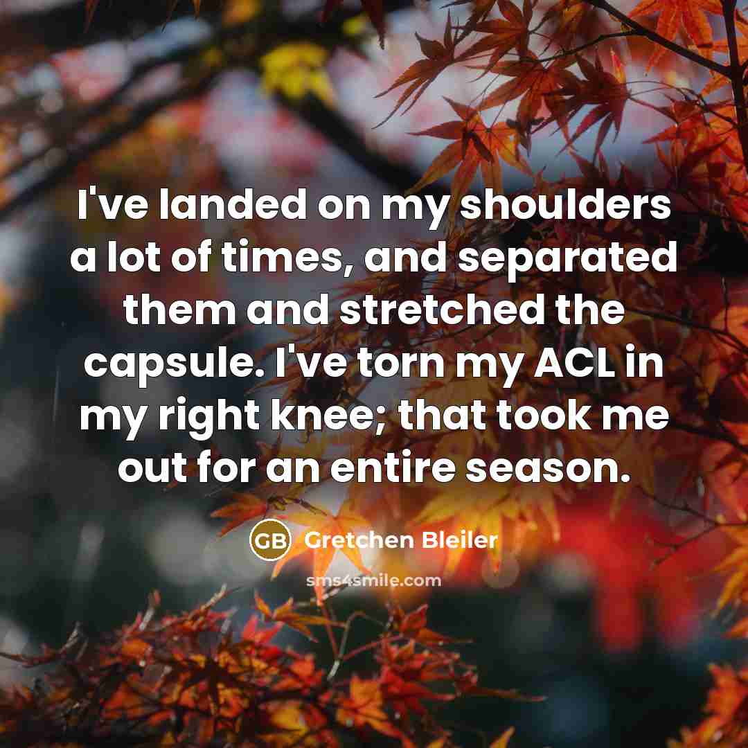 “I've landed on my shoulders a lot of times, and…” quote by Gretchen Bleiler